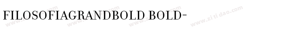 FilosofiaGrandBold Bold字体转换